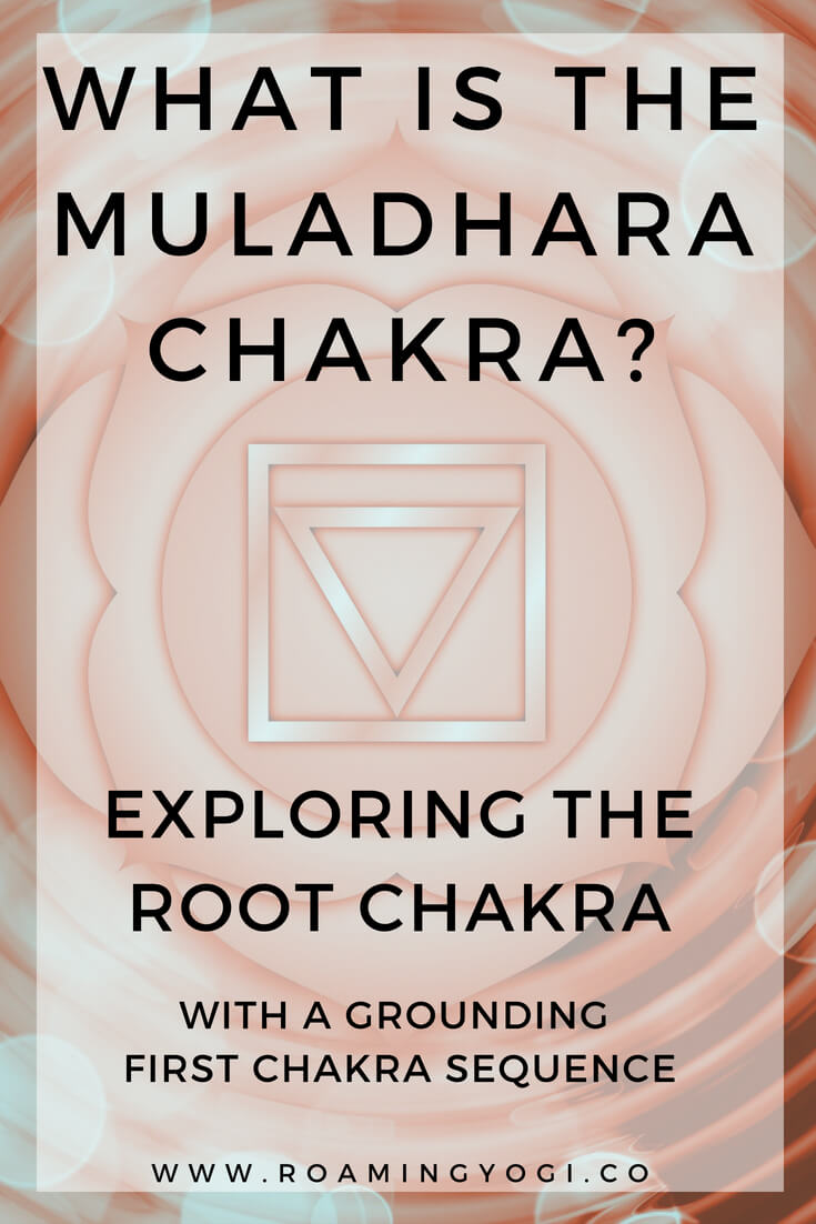 What is the Muladhara Chakra? An exploration of the root chakra, with a first chakra grounding yoga sequence!