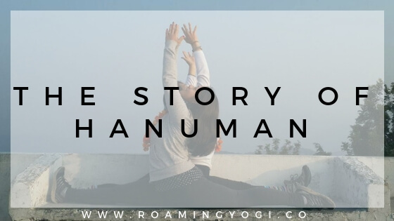Image of women doing the splits with text overlay: The Story of Hanuman. www.roamingyogi.co