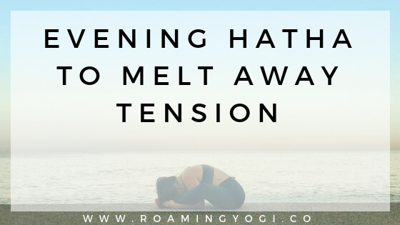 Image of a young woman in the seated yoga pose Baddha Konasana, with her head resting on her feet, with text overlay: Evening Hatha to Melt Away Tension. www.roamingyogi.co