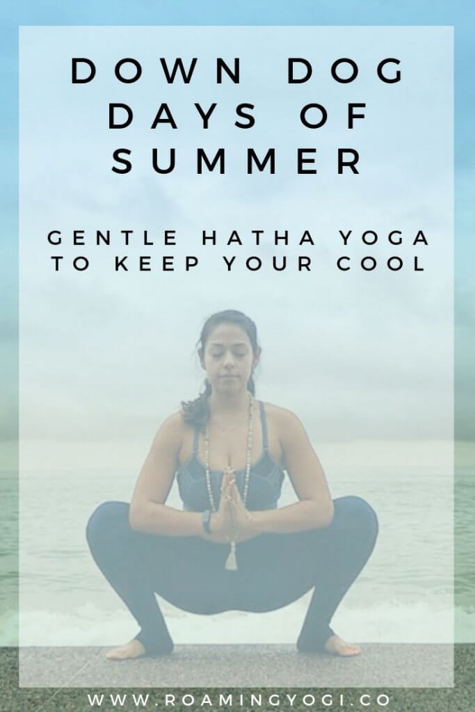 Image of a young woman in the yoga pose malasana squat, with text overlay: Down Dog Days of Summer. Gentle Hatha Yoga to Keep You Cool. www.roamingyogi.co